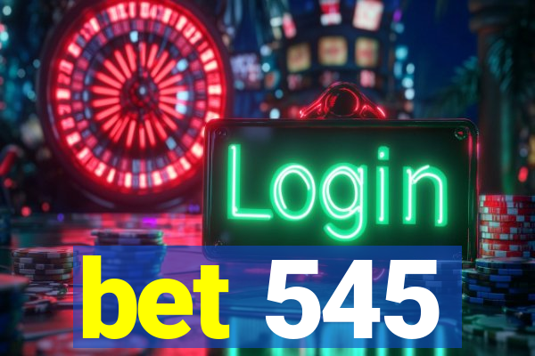 bet 545